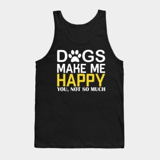 Dogs Make Me Happy Tank Top